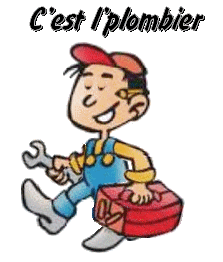 c'est l'plombier!